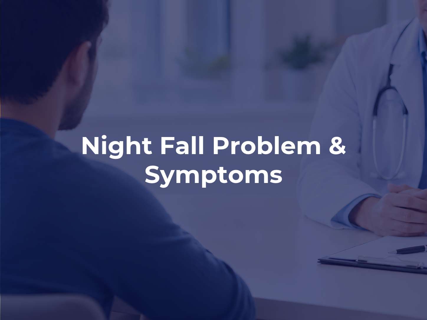 Night Fall Problem & Symptoms